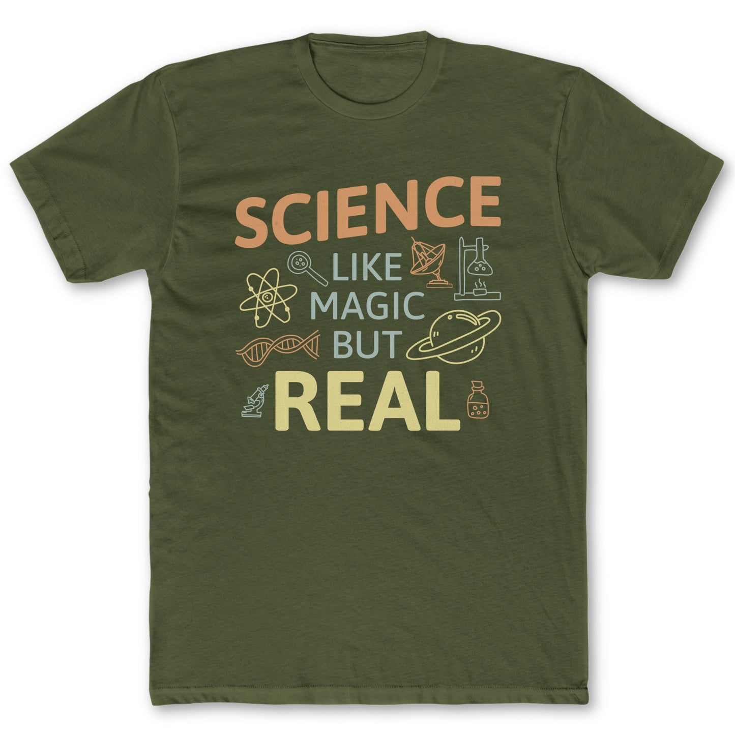 Like Magic But Real T-Shirt - Funny Science Tee for Nerds & Geeks in Military Green