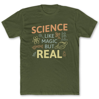 Like Magic But Real T-Shirt - Funny Science Tee for Nerds & Geeks in Military Green