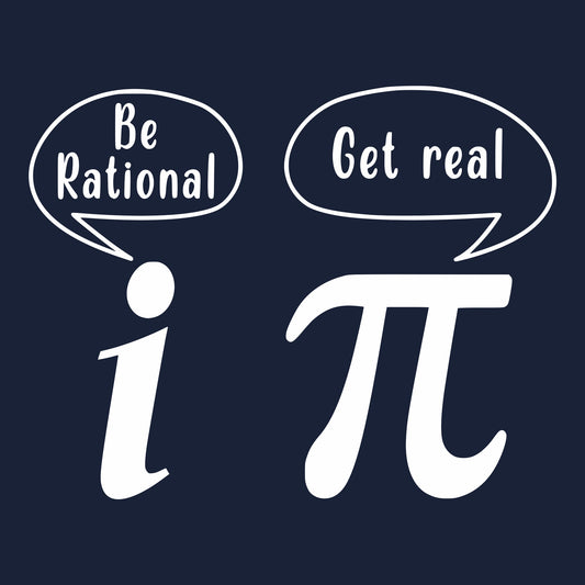 Be Rational. Get Real. T-Shirt - Funny Math Tee for Nerds & Geeks in Navy