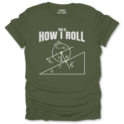 This is How I Roll T-Shirt - Funny Math Tee for Nerds & Geeks in Military Green