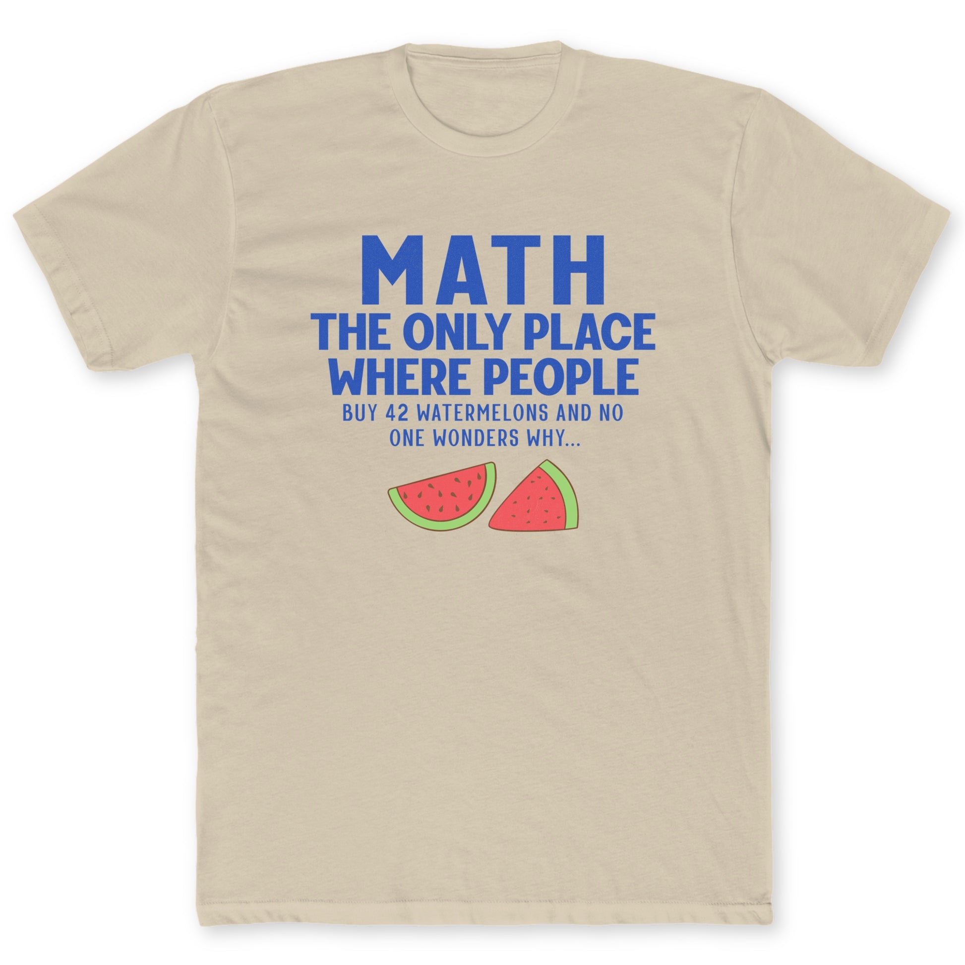 Buying 42 Watermelons T-Shirt - Funny Math Tee for Nerds & Geeks in Sand