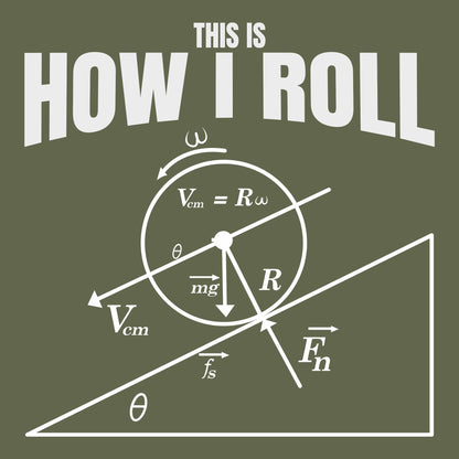 This is How I Roll T-Shirt - Funny Math Tee for Nerds & Geeks in Military Green
