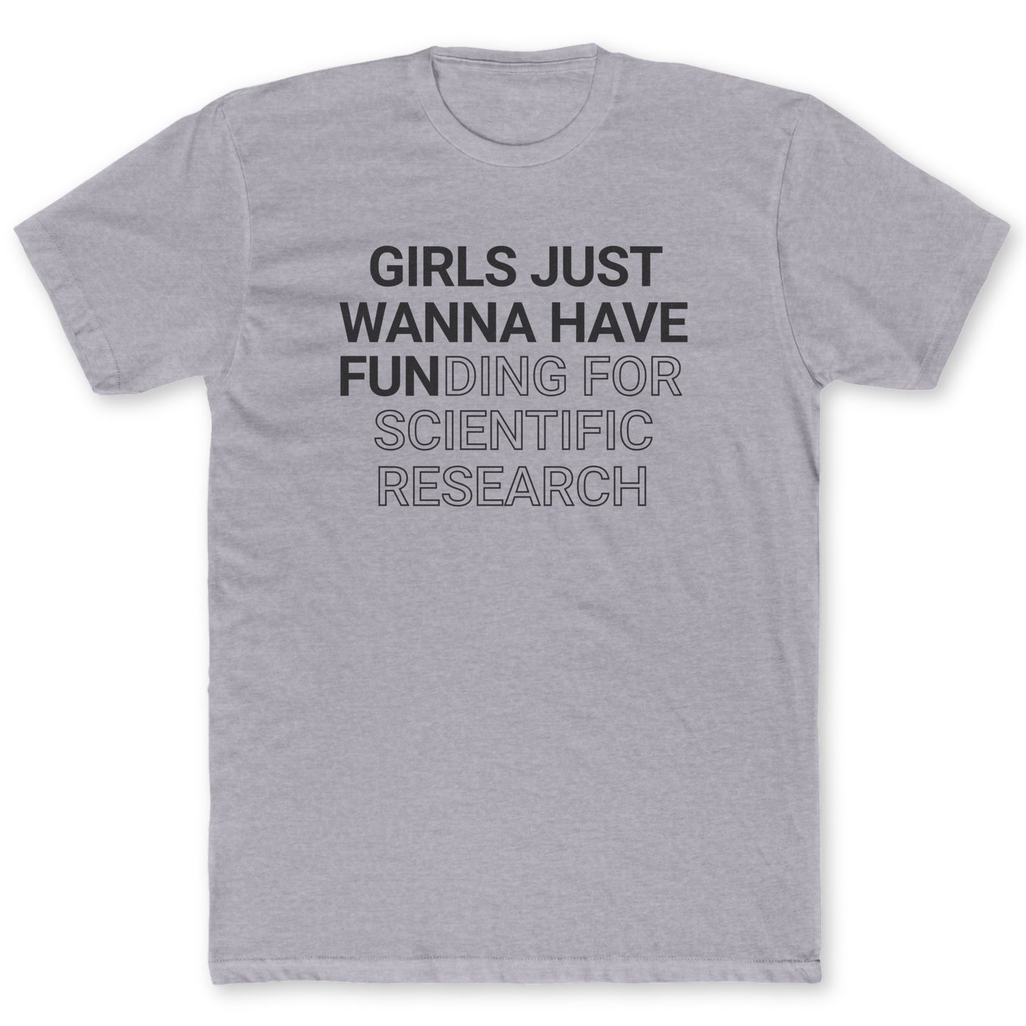 Girls Just Wanna Have Fun T-Shirt - Funny Science Tee for Nerds & Geeks in Sport Grey