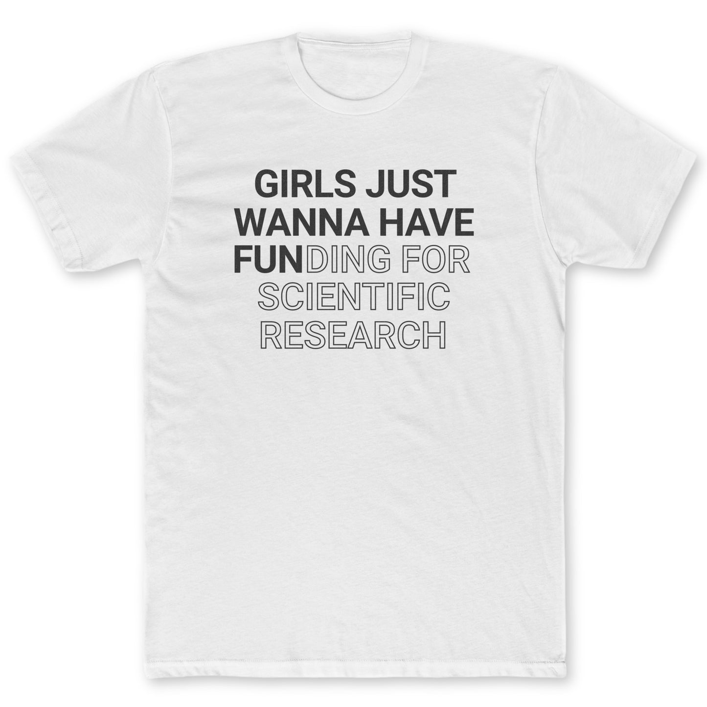 Girls Just Wanna Have Fun T-Shirt - Funny Science Tee for Nerds & Geeks in White