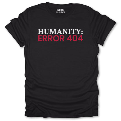 Humanity Not Found T-Shirt - Funny Engineer Tee for Nerds & Geeks in Black