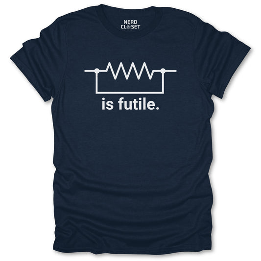 Resistance is futile. T-Shirt - Funny Science Tee for Nerds & Geeks in Navy